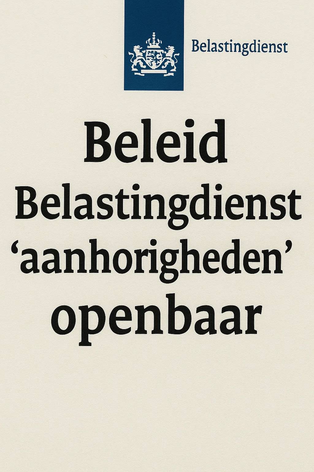 Beleid Belastingdienst ‘aanhorigheden’ openbaar